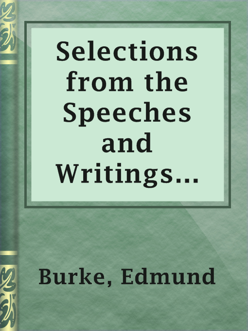 Title details for Selections from the Speeches and Writings of Edmund Burke by Edmund Burke - Wait list
